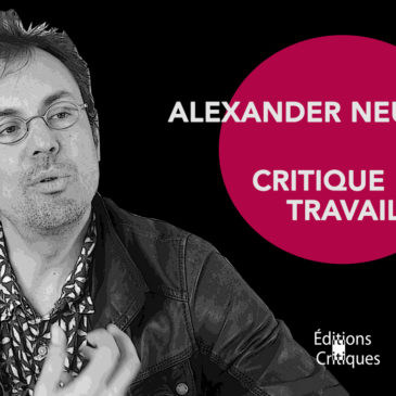 VIDÉO – Alexander Neumann – Critique du travail