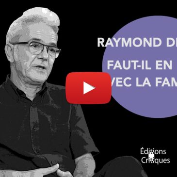 VIDÉO- Faut-il en finir avec la famille ? – Raymond Debord