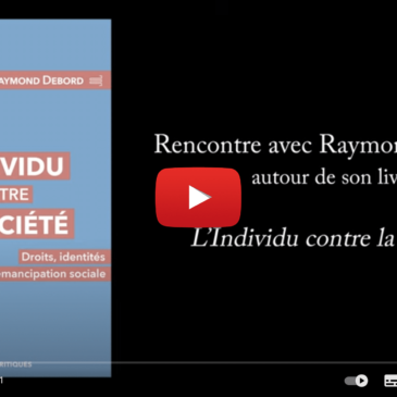 VIDÉO- Conférence de Raymond Debord à propos de son livre “L’Individu contre la société”