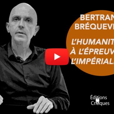 VIDÉO – L’Humanitaire à l’épreuve de l’impérialisme – Bertrand Bréqueville