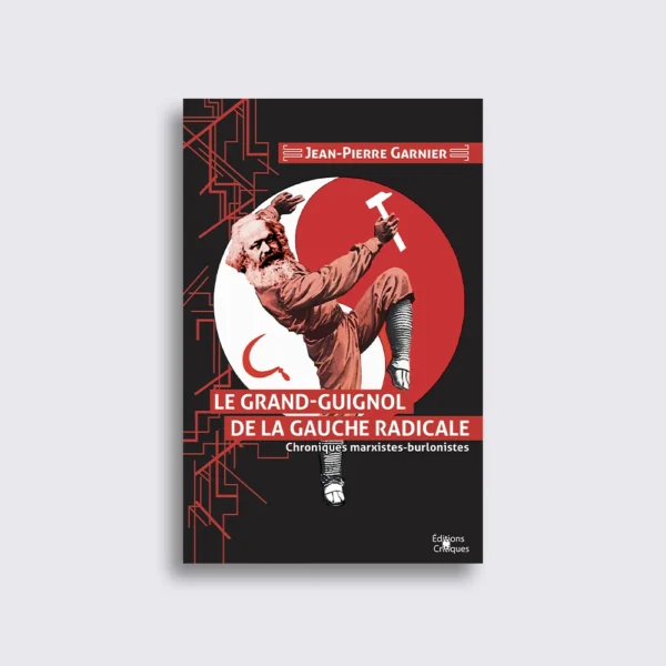 Le Grand-Guignol de la gauche radicale