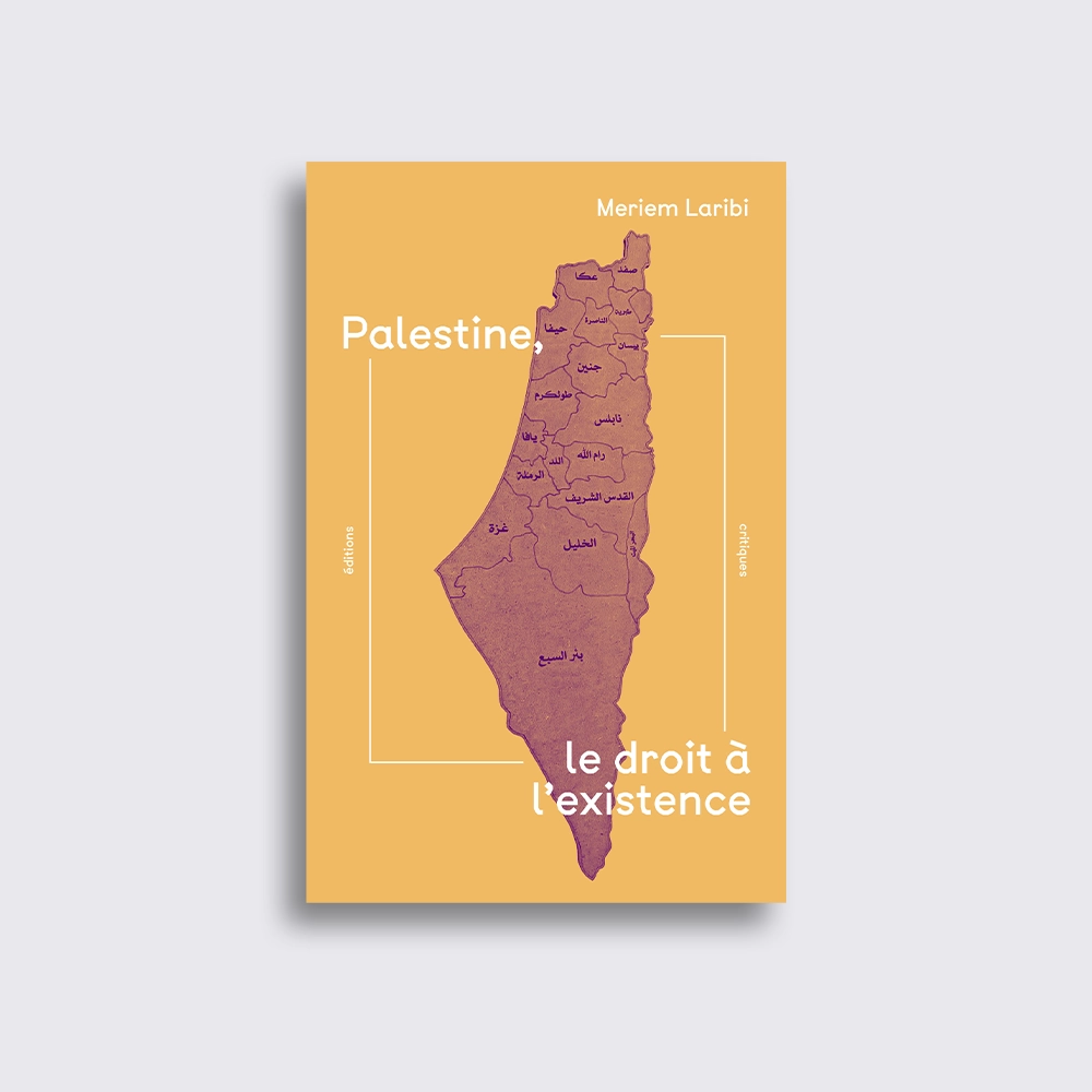 Palestine, le droit à l'existence - Éditions Critiques