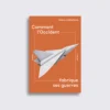 Comment l'Occident fabrique ses guerres