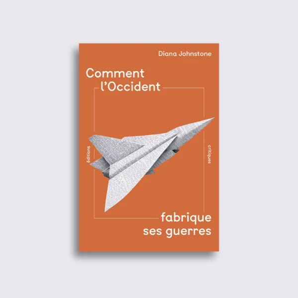 _Comment l'occident fabrique ses guerres_2 Comment l'Occident fabrique ses guerres
